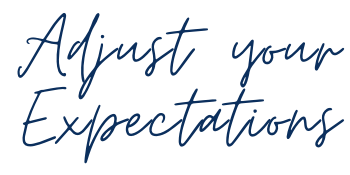 Adjust your Adjust your expectations